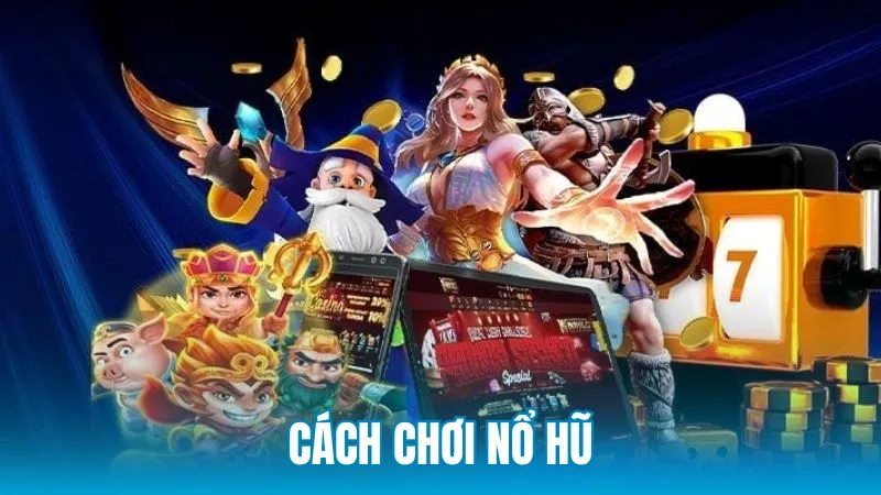 Cách chơi nổ hũ tại 9Club và bí quyết quay hũ hiệu quả