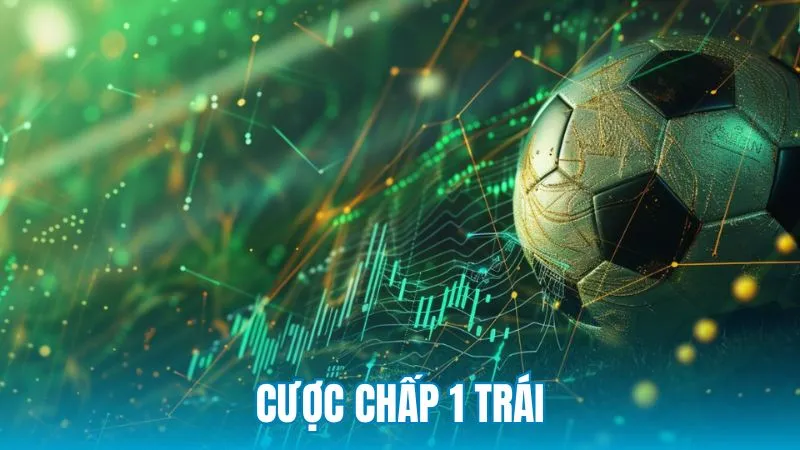 Cược chấp 1 trái: Phân tích chi tiết từ góc nhìn chuyên môn
