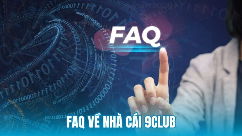 FAQ về nhà cái 9Club