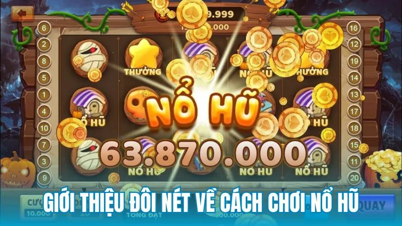 Giới thiệu đôi nét về cách chơi nổ hũ