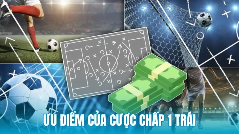 Những yếu tố khiến người chơi thường chọn cược chấp 1 trái