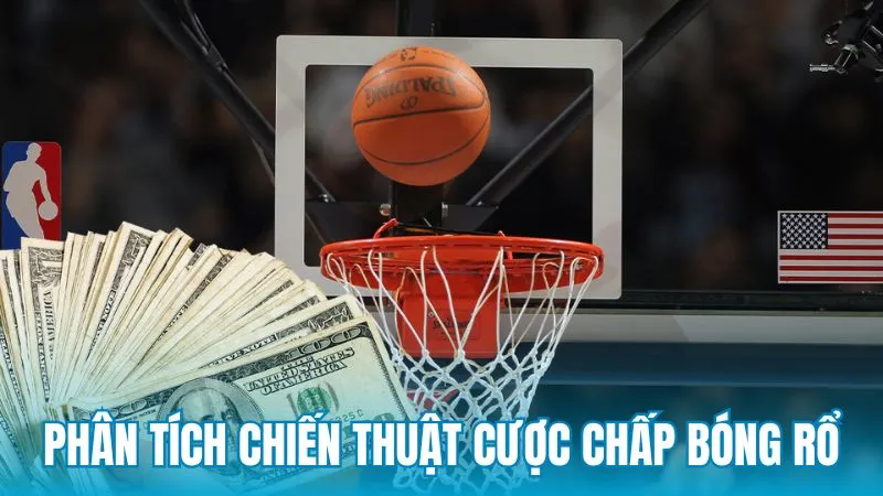 Phân tích chiến thuật để theo dõi cược chấp bóng rổ hiệu quả
