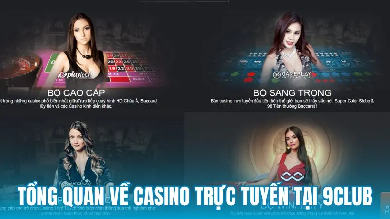 Tổng quan về Casino Trực Tuyến tại 9Club