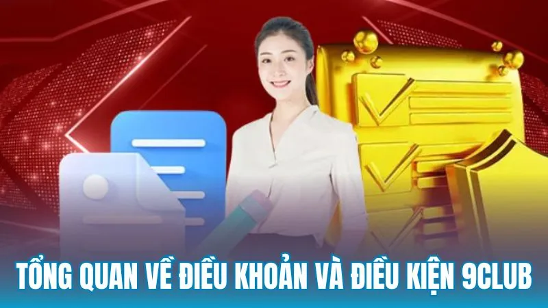 Tổng quan về Điều khoản và điều kiện 9Club