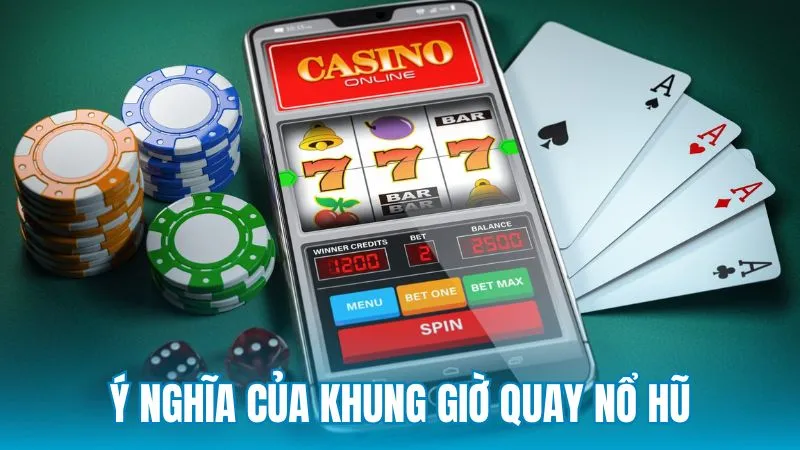 Ý nghĩa của khung giờ quay nổ hũ trong trải nghiệm giải trí